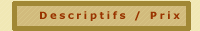 Descriptifs et Prix